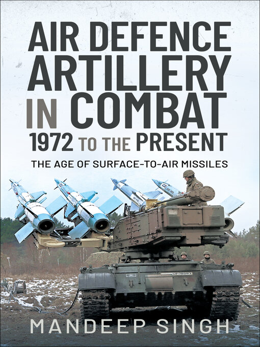 Title details for Air Defence Artillery in Combat, 1972 to the Present by Mandeep Singh - Available